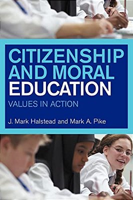 Citizenship And Moral Education: Values In Action-..