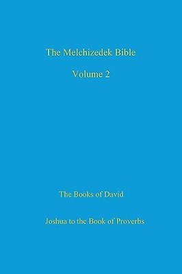 The Melchizedek Bible, Volume 2: The Books Of David-..