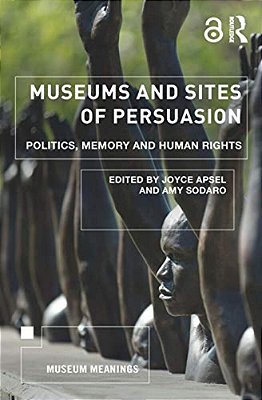 Museums And Sites Of Persuasion: Politics, Memory And Human Rights-..