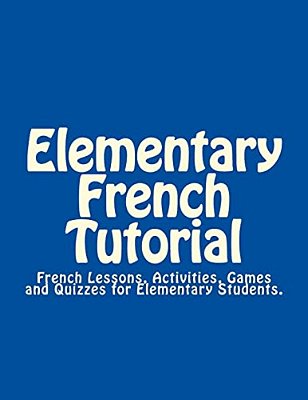 Elementary French Tutorial: French Workbook For Elementary Students-..