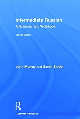 Intermediate Russian: A Grammar And Workbook-..