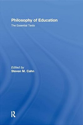 Philosophy Of Education: The Essential Texts-..