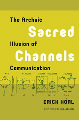 Sacred Channels: The Archaic Illusion Of Communication-..