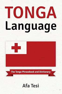 Tonga Language: The Tonga Phrasebook And Dictionary-..