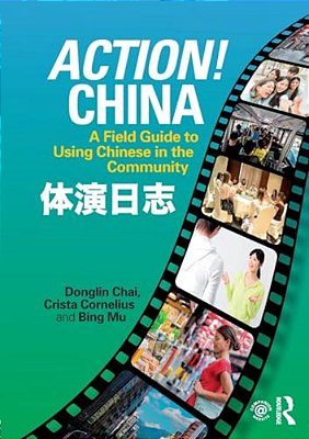 Action! China: A Field Guide To Using Chinese In The Community-..