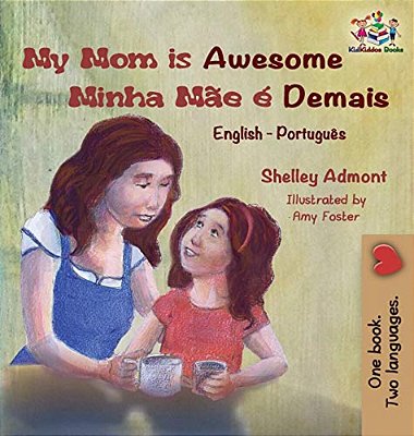 My Mom Is Awesome (English Portuguese Children's Book): Brazilian Portuguese Book For Kids-..