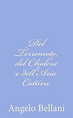 Del Terremoto, Del Cholera E Dell'Aria Cattiva-..