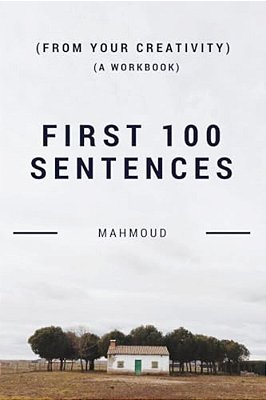 First 100 Sentences (From Your Creativity) (A Workbook)-..