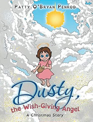 Dusty, The Wish-Giving Angel: A Christmas Story-..