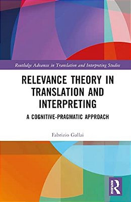 Relevance Theory In Translation And Interpreting: A Cognitive-Pragmatic Approach-..