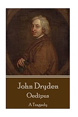 John Dryden - Oedipus: A Tragedy-..