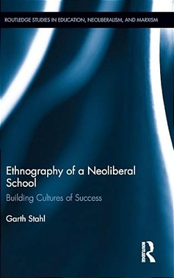 Ethnography Of A Neoliberal School: Building Cultures Of Success-..