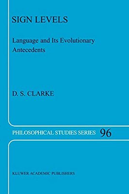 Sign Levels: Language And Its Evolutionary Antecedents-..
