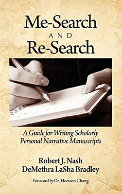 Me-Search And Re-Search: A Guide For Writing Scholarly Personal Narrative Manuscripts (Hc)-..