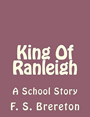 King Of Ranleigh: A School Story-..
