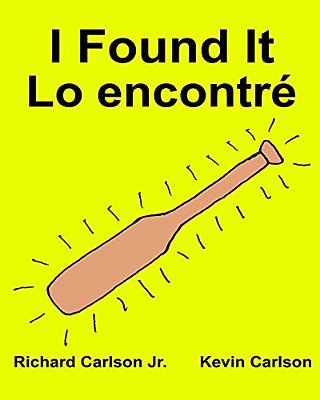I Found It Lo Encontré: Children's Picture Book English-Spanish (Latin America) (Bilingual Edition) (Www. Rich. Center)-..