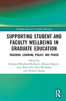 Supporting Student And Faculty Wellbeing In Graduate Education: Teaching, Learning, Policy, And Praxis-..