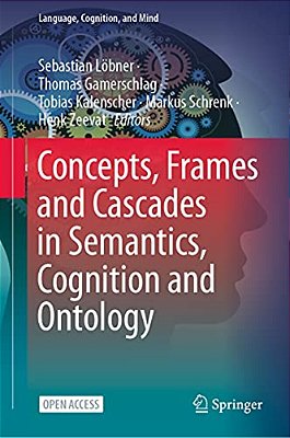 Concepts, Frames And Cascades In Semantics, Cognition And Ontology-..