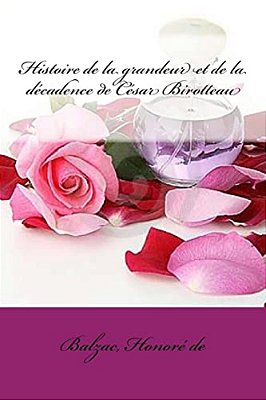 Histoire De La Grandeur Et De La Décadence De César Birotteau-..