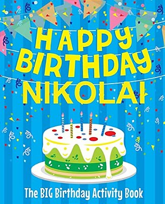Happy Birthday Nikolai - The Big Birthday Activity Book: Personalized Children's Activity Book-..