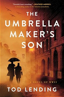 The Umbrella Maker's Son: A Novel Of Wwii-..