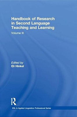 Handbook Of Research In Second Language Teaching And Learning: Volume III-..