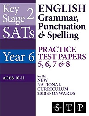 KS2 Sats English Grammar, Punctuation & Spelling Practice Test Papers 5, 6, 7 & 8 For The New National Curriculum 2018 & Onwards (Year 6: Ages 10-11)-..