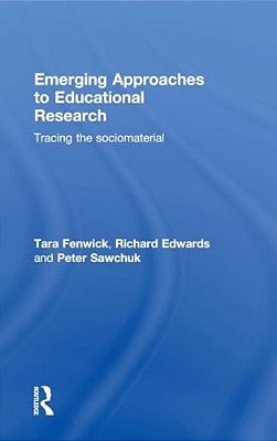 Emerging Approaches To Educational Research: Tracing The Socio-Material-..