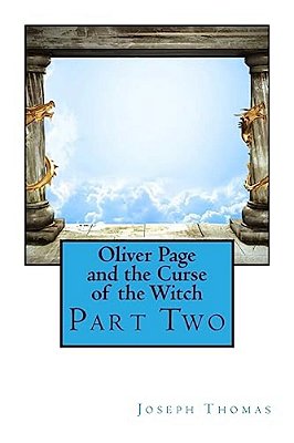 Oliver Page And The Curse Of The Witch: Part Two-..