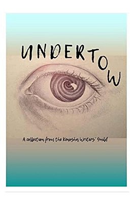 Undertow: A Collection By The Kenosha Writers Guild-..
