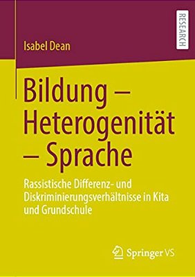 Bildung - Heterogenität - Sprache: Rassistische Differenz- Und Diskriminierungsverhältnisse In Kita Und Grundschule-..