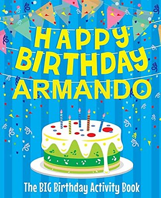 Happy Birthday Armando - The Big Birthday Activity Book: Personalized Children's Activity Book-..