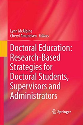 Doctoral Education: Research-Based Strategies For Doctoral Students, Supervisors And Administrators-..
