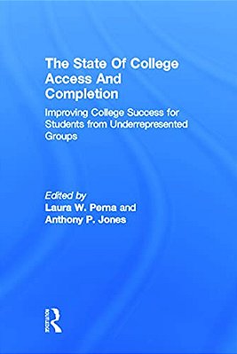 The State Of College Access And Completion: Improving College Success For Students From Underrepresented Groups-..