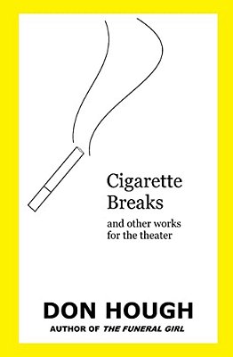 Cigarette Breaks: And Other Works For The Theater-..
