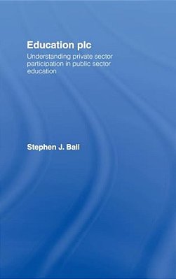 Education Plc: Understanding Private Sector Participation In Public Sector Education-..