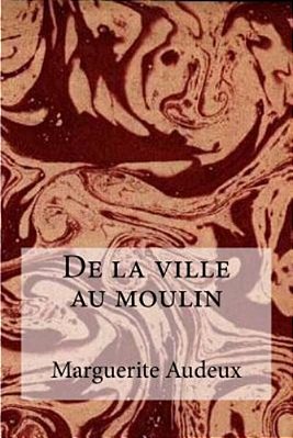 De La Ville Au Moulin-..