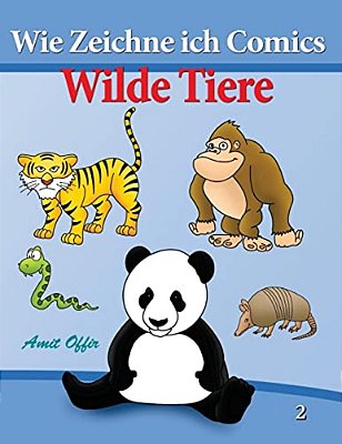 Wie Zeichne Ich Comics - Wilde Tiere: Zeichnen Für Anfänger Bücher-..