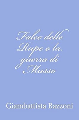 Falco Delle Rupe O La Guerra Di Musso-..