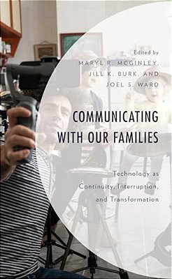 Communicating With Our Families: Technology As Continuity, Interruption, And Transformation-..