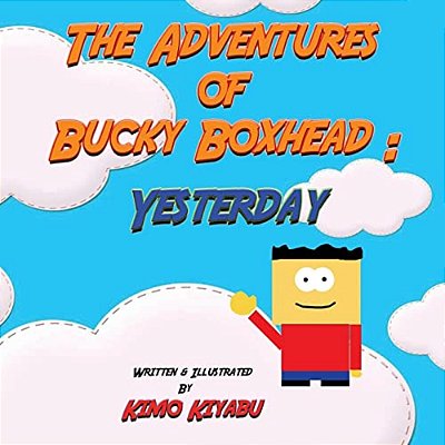 The Adventures Of Bucky Boxhead: Yesterday-..