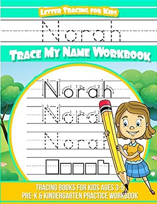 Norah Letter Tracing For Kids Trace My Name Workbook: Tracing Books For Kids Ages 3 - 5 Pre-k & Kindergarten Practice Workbook-..