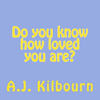 Do You Know How Loved You Are?-..