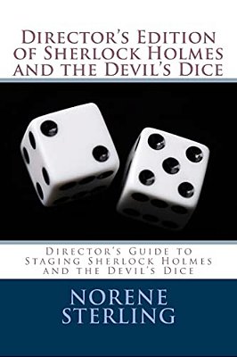 Director's Edition Of Sherlock Holmes And The Devil's Dice: Director's Guide To Staging Sherlock Holmes And The Devil's Dice-..