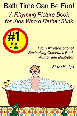 Bath Time Can Be Fun!: A Rhyming Picture Book For Kids Who'd Rather Stink-..