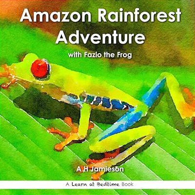 Amazon Rainforest Adventure: With Fazio The Frog-..