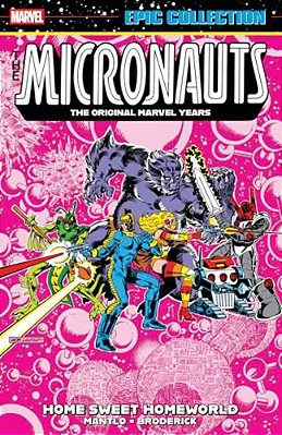 Micronauts Epic Collection: The Original Marvel Years - Home Sweet Homeworld-..