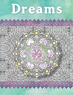 Adult Coloring Book: Dreams: 50 Mandalas And Detailed Designs-..