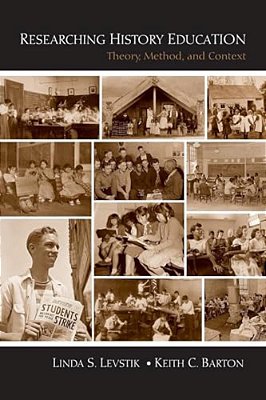 Researching History Education: Theory, Method, And Context-..