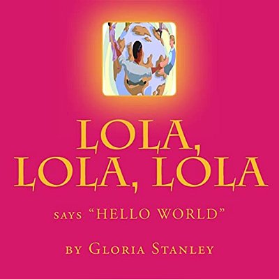 Lola, Lola, Lola, Says "Hello World"-..